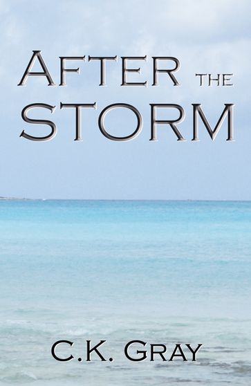 After the Storm - C.K. Gray