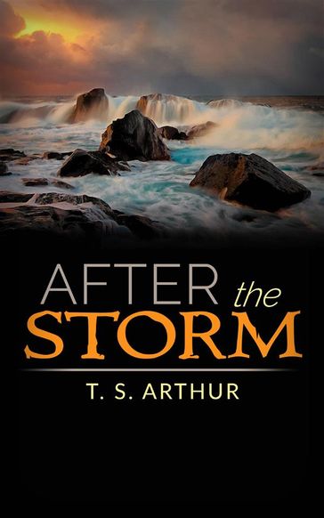 After the Storm - T. S. Arthur