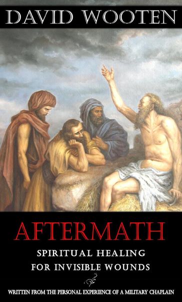Aftermath: Spiritual Healing for Invisible Wounds (Part 1) - David Wooten
