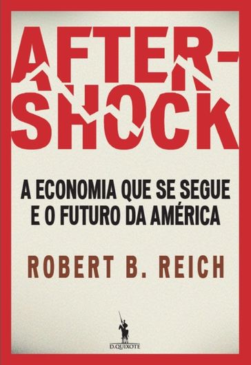 Aftershock   A economia que se segue e o futuro da América - Robert Reich