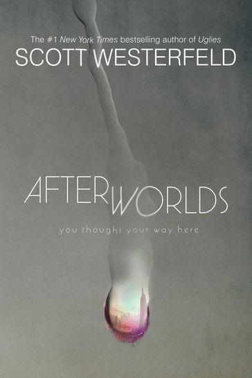 Afterworlds - Scott Westerfeld