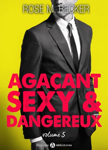 Agaçant, sexy et dangereux 5 - Rose M. Becker