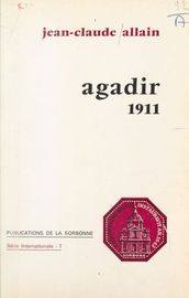 Agadir 1911 : Une crise impérialiste en Europe pour la conquête du Maroc