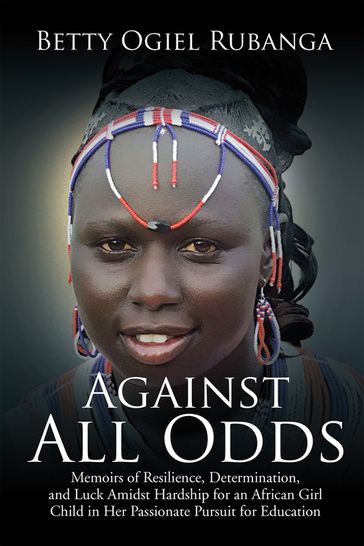 Against All Odds - Betty Ogiel Rubanga