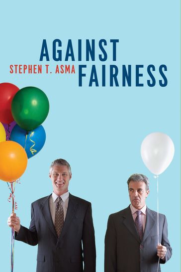 Against Fairness - Stephen T. Asma