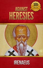 Against Heresies and Fragments from the Lost Writings of Irenaeus