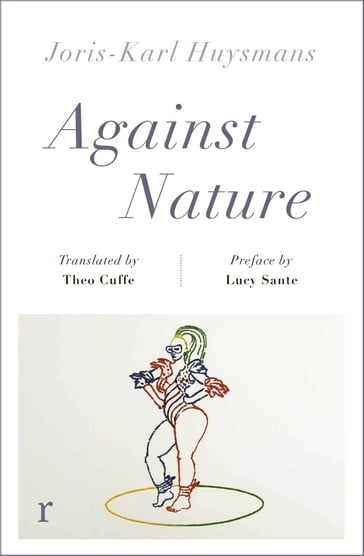 Against Nature (riverrun editions) - Joris-Karl Huysmans - Luc Sante