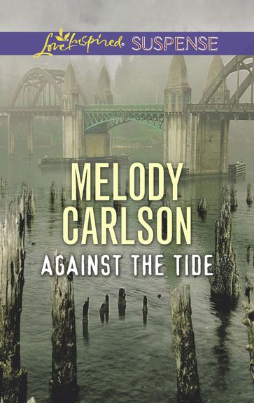 Against The Tide (Mills & Boon Love Inspired Suspense) - Melody Carlson