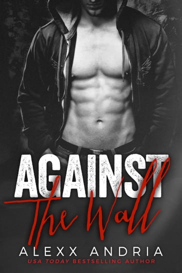 Against The Wall (Bad Boy Romance) - Alexx Andria