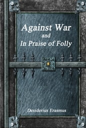 Against War and In Praise of Folly