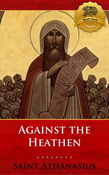 Against the Heathen - St. Athanasius - Wyatt North