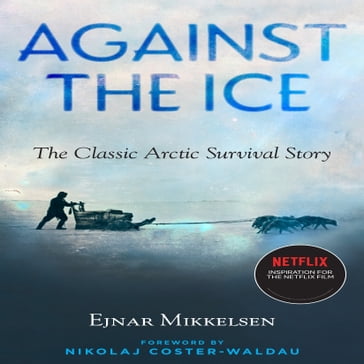 Against the Ice - Ejnar Mikkelsen