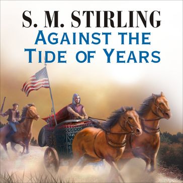 Against the Tide of Years - S. M. Stirling