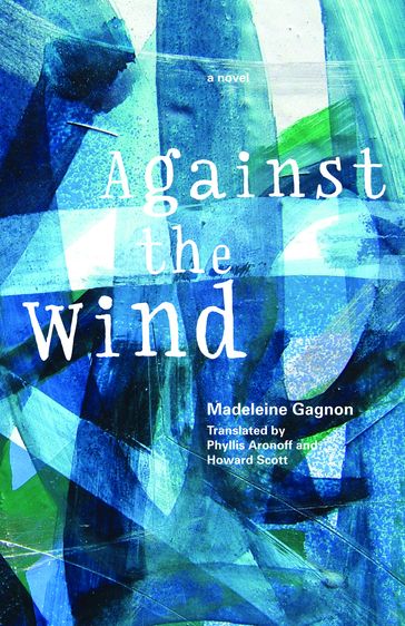 Against the Wind - Madeleine Gagnon - Howard Scott