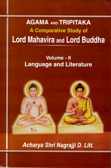 Agama and Tripitaka: A Comparative Study of Lord Mahavira and Lord Buddha: Language and Literature - Acharya Shri Nagrajji