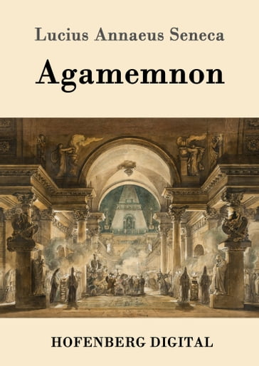 Agamemnon - Lucius Annaeus Seneca