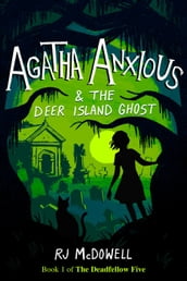 Agatha Anxious and the Deer Island Ghost