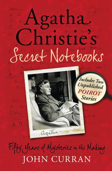 Agatha Christie's Secret Notebooks: Fifty Years of Mysteries in the Making - Includes Two Unpublished Poirot Stories - John Curran