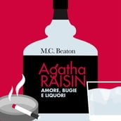 Agatha Raisin. Amore, bugie e liquori (18° caso)