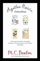 Agatha Raisin Omnibus: The Quiche of Death, The Potted Gardener, The Vicious Vet and The Walkers of Dembley