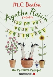 Agatha Raisin enquête 3 - Pas de pot pour la jardinière