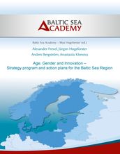 Age, Gender and Innovation Strategy program and action plans for the Baltic Sea Region