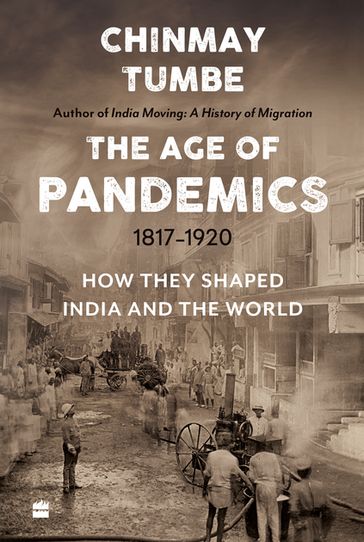 Age Of Pandemics (1817-1920) - Chinmay Tumbe