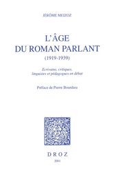 L Age du roman parlant, 1919-1939 : écrivains, critiques, linguistes et pédagogues en débat / Préface de Pierre Bourdieu