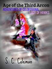 Age of the Third Arcon: Adventures of Celoferania, Lady of Hawks
