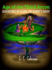 Age of the Third Arcon: Adventures of Ulden, the Bandit s Agent