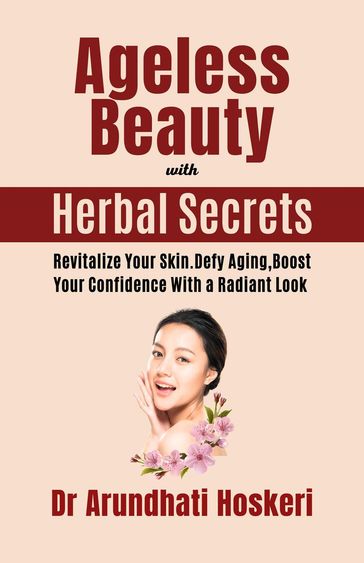 Ageless Beauty with Herbal Secrets - Dr Arundhati Hoskeri