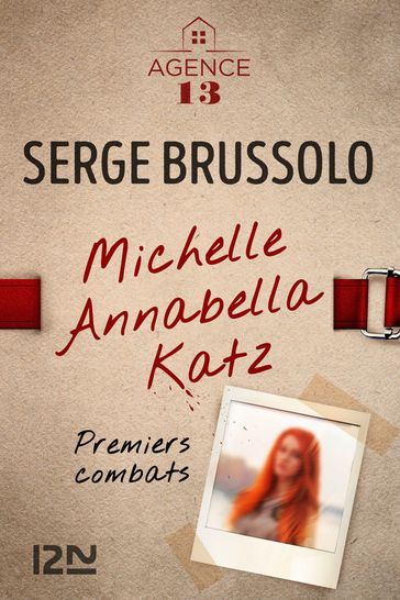 Agence 13 Michelle Annabella Katz - Premiers combats -offert- - Serge Brussolo