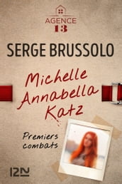 Agence 13 Michelle Annabella Katz - Premiers combats -offert-