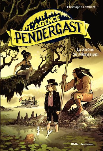 L'Agence Pendergast, tome 3 - La Sirène du Mississippi - Christophe Lambert