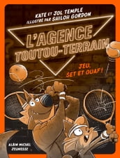 L Agence Toutou-Terrain - tome 3 - Jeu, set et ouaf !