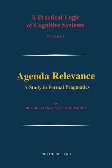 Agenda Relevance: A Study in Formal Pragmatics - Dov M. Gabbay - John Woods