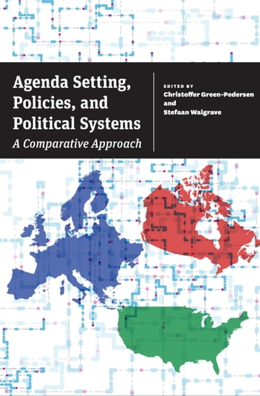 Agenda Setting, Policies, and Political Systems - Anna M. Palau - Anne Hardy - Arco Timmermans - Brandon Zicha - Bryan D. Jones - Christian Breunig - Emiliano Grossman - Enrico Borghetto - Francesco Zucchini - Frédéric Varone - Gerard Breeman - Isabelle Engeli - Isabelle Guinaudeau - Jeroen Joly - Laura Chaqués-Bonafont - Luz M. Muñoz Marquez - Marcello Carammia - Martial Foucault - Michelle C. Whyman - Pascal Sciarini - Peter John - Roy Gava - Shaun Bevan - Sylvain Brouard - Tobias Van Assche - Will Jennings - Éric Montpetit