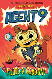 Agent 9: Flood-a-Geddon!