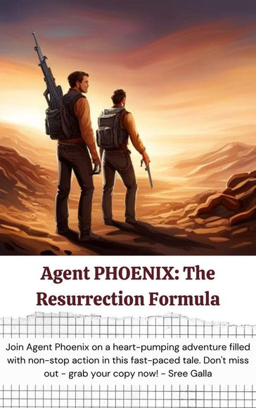 Agent PHOENIX: The Resurrection Formula - Sree Galla