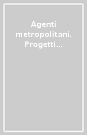 Agenti metropolitani. Progetti per Bologna