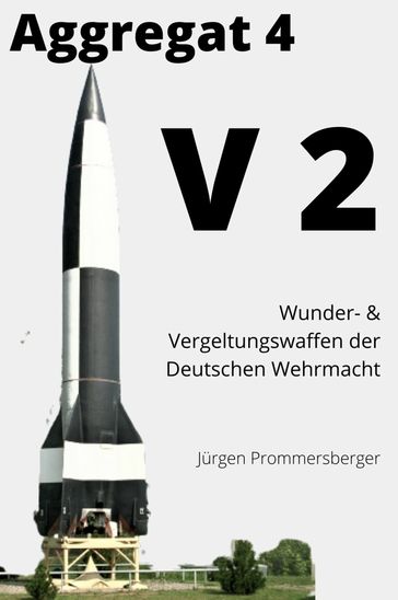 Aggregat 4 / V2 - Jurgen Prommersberger