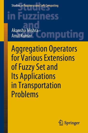 Aggregation Operators for Various Extensions of Fuzzy Set and Its Applications in Transportation Problems - Akansha Mishra - Amit Kumar