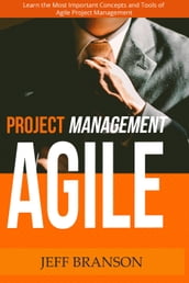 Agile Project Management: Learn the Most Important Concepts and Tools of Agile Project Management