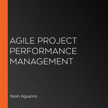 Agile Project Performance Management - Kevin Aguanno