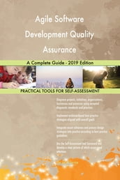 Agile Software Development Quality Assurance A Complete Guide - 2019 Edition