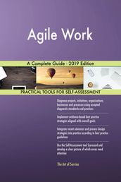 Agile Work A Complete Guide - 2019 Edition