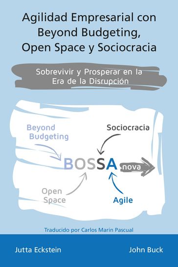 Agilidad empresarial con Beyond Budgeting, Open Space y Sociocracia - Jutta Eckstein - John Buck - Carlos Marín Pascual