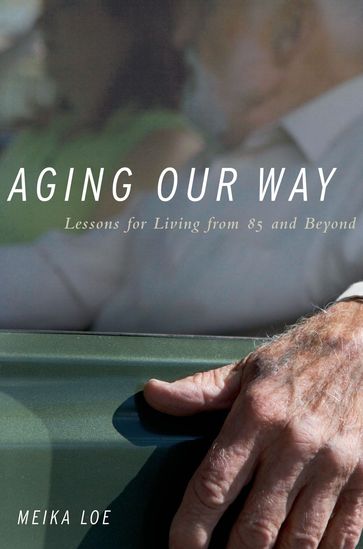 Aging Our Way - Meika Loe