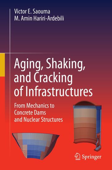 Aging, Shaking, and Cracking of Infrastructures - Victor E. Saouma - M. Amin Hariri-Ardebili