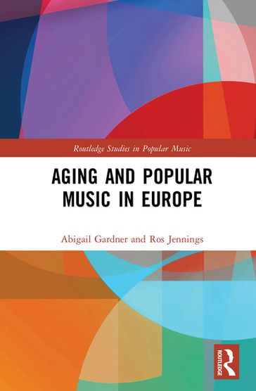 Aging and Popular Music in Europe - Abigail Gardner - Ros Jennings